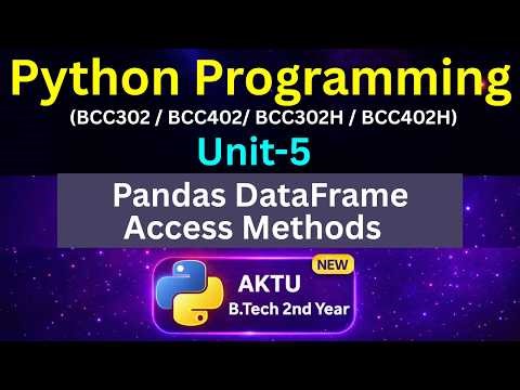 U5L25 Pandas DataFrame Access Methods in Python | loc iloc at iat | AKTU | Unit-5 | BCC302 | BCC402
