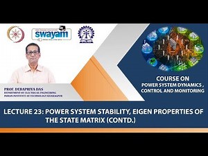 Lecture 23: Power System stability, Eigen properties of the state matrix (Contd.)