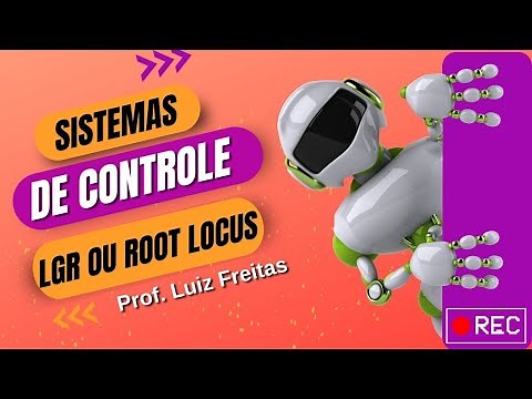 Root Locus ou Lugar Geométrico das Raízes (LGR) | Prof. Luiz Freitas