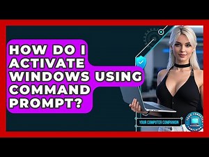 How Do I Activate Windows Using Command Prompt? - Your Computer Companion
