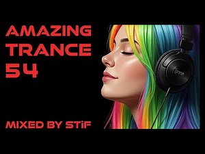 AMAZING TRANCE 54 🔥 Best New Trance 2025 | Mixed by STiF