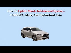How To Update Mazda Infotainment System – USB/OTA, Maps, CarPlay/Android Auto