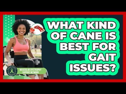 What Kind Of Cane Is Best For Gait Issues?