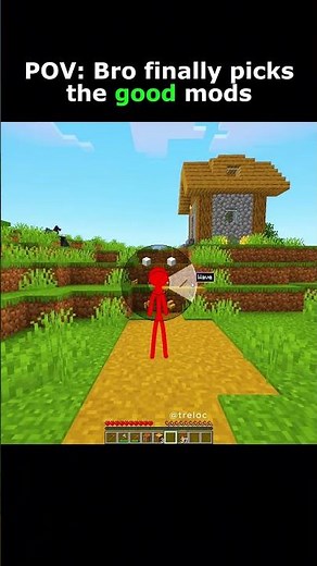 POV: Bro actually picks a GOOD mod