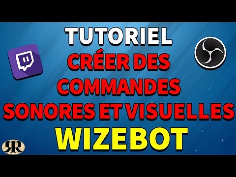 TUTORIEL - Créer des commandes sonores/visuelles avec Wizebot pour le streaming
