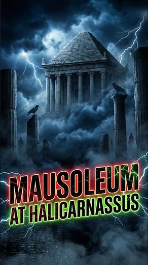 Mausoleum at Halicarnassus | The Tomb That Named Them All ⚰️