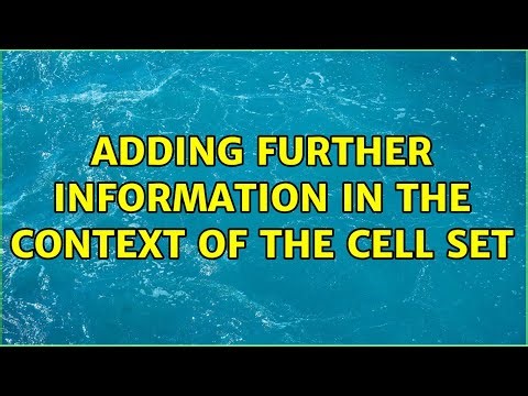Adding further information in the context of the cell set