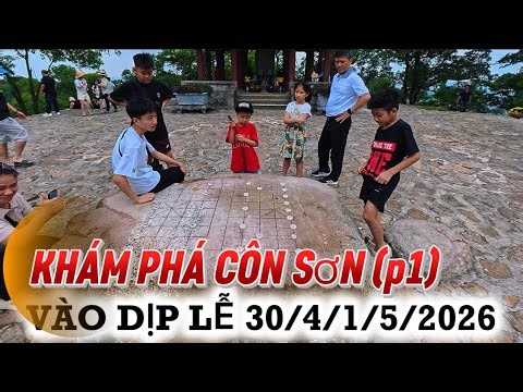 Khám phá cảnh đẹp KHU DI TÍCH LỊCH SỬ QUỐC GIA -CÔN SƠN vào dịp lễ 30/4/1/5/2026