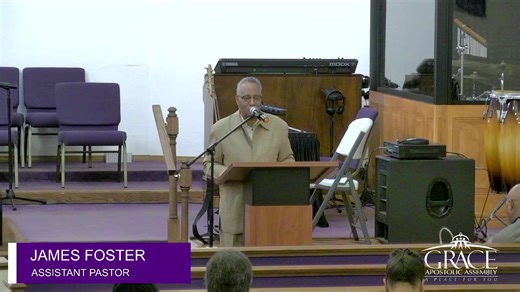 There Is Power In Spiritual Growth Asst. Pastor James Foster Wednesday Night Bible Study at Grace Apostolic Assembly | Grace Apostolic Assembly