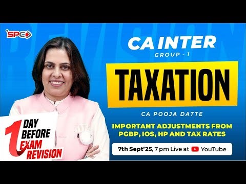 CA Intermediate Taxation One Day Before Revision Sept 25 - CA Pooja Datte | SPC | #cainterexam