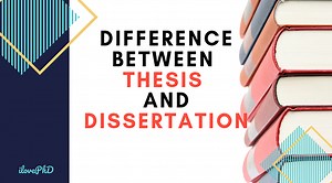 Dissertation vs Thesis - iLovePhD