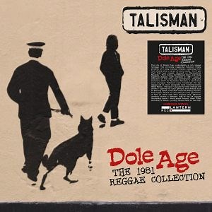 Talisman - Dole Age - The 1981 Reggae Collection
