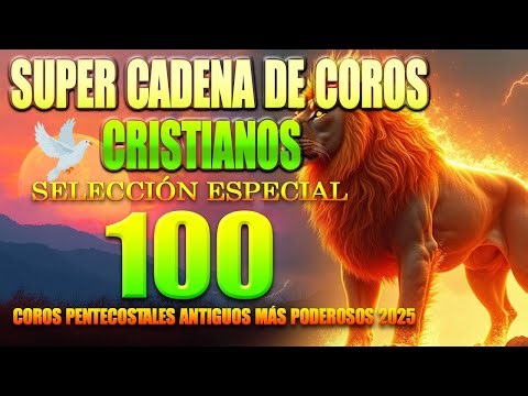 2 HORAS DE COROS ALEGRES PENTECOSTALES💥 Poder, Gozo y Fuego del Espíritu Santo sin Interrupciones🔥