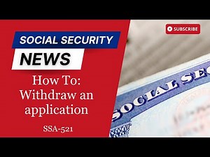 How To: Withdraw an application for Social Security Benefits with SSA-521