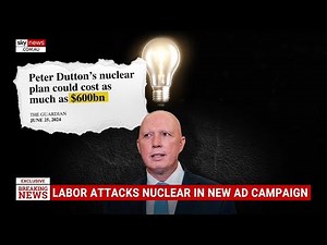 Labor launches attack ad on Peter Dutton’s nuclear policy