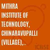 Mithra Institute of Technology, Chinaravupalli (Village), Etcherla (Mandal & Post) PIN-532410 (CC-6A), Srikakulam - Reviews, Address, Admissions and Fees 2026