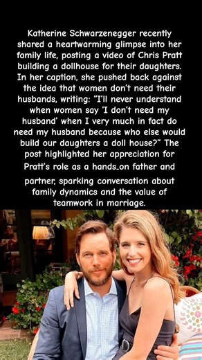 Katherine Schwarzenegger Praises Chris Pratt’s Role as Dad in Sweet Dollhouse Video