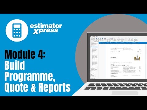 EstimatorXpress Software Skills Remote Training Module 4 - Build Programmes, Quotes and Reports