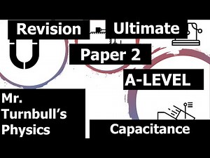 A Level Physics Paper 2 Capacitance Ultimate Revision Session