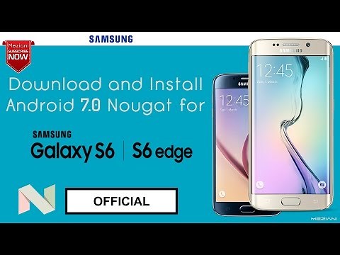 HOW TO : Install the Official Android 7.0 Nougat on SAMSUNG GALAXY S6 /S6 EDGE