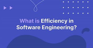What Is Efficiency in Software Engineering? | LinearB Blog