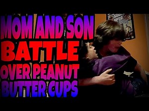 MOM AND SON BATTLE OVER PEANUT BUTTER CUPS!!!