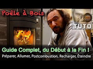 Gérer son Poêle à Bois de A à Z : Préparer, Allumer, Régler, Recharger, Éteindre [Tuto Débutants +]