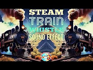 Steam Train Whistling Sound Effect