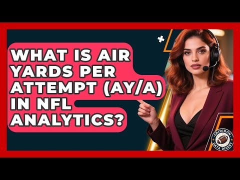 What Is Air Yards Per Attempt (AY/A) In NFL Analytics? - Gridiron Data Digest