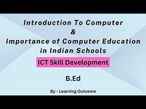 Computer - Need, Nature, Advantages & Importance in Schools | ICT SKILLS | B.ED SEM 1