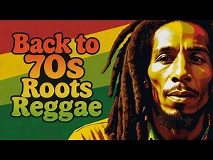Back to the 70s – Timeless Reggae Classics You Must Hear