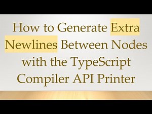 How to Generate Extra Newlines Between Nodes with the TypeScript Compiler API Printer