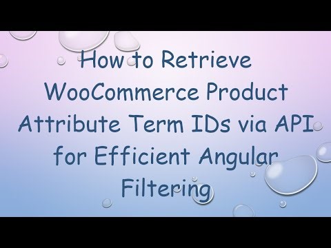 How to Retrieve WooCommerce Product Attribute Term IDs via API for Efficient Angular Filtering