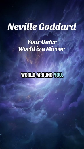 Neville Goddard: Your World is Your Outer Mirror