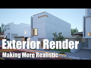Making Exterior Render More Realistic