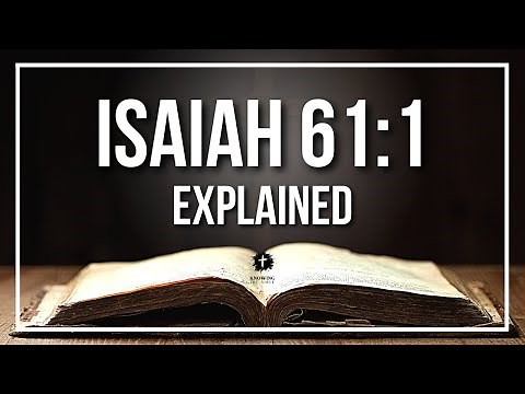 ISAIAH 61:1 Explained - What Does The Bible Verse ISAIAH 61:1 [KJV] REALLY Mean?