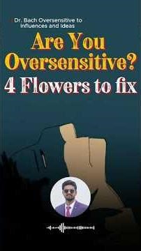 Are you over-sensitive? 🌿 4 Bach Flowers to Restore Emotional Strength