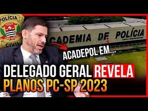 DELEGADO GERAL RELEVA! NOVOS PLANOS PARA A POLÍCIA CIVIL SP EM 2023!