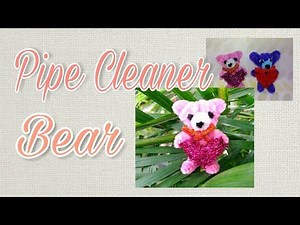 How to make a Pipe Cleaner Teddy Bear