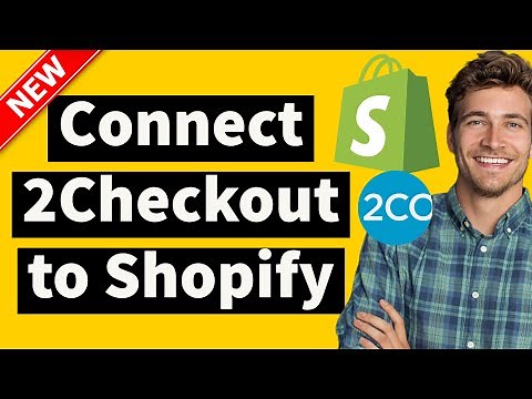How to Connect 2Checkout to Shopify - Seamless Payment Integration