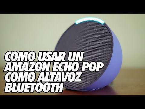 Como Usar un Amazon Alexa Echo Pop como Altavoz Bluetooth