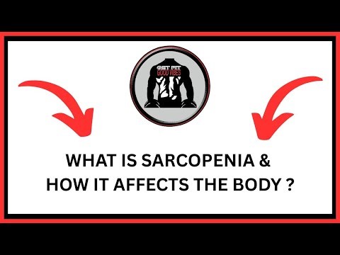 What Is Sarcopenia & How It Affects The Body? | GFGV