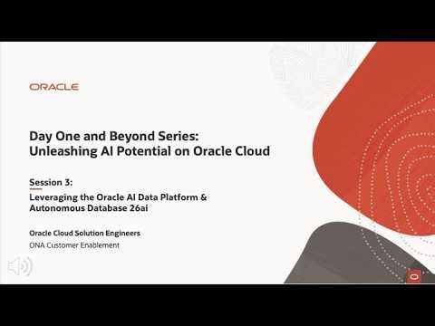 Day One and Beyond - Leveraging the Oracle AI Data Platform & Autonomous Database 26ai
