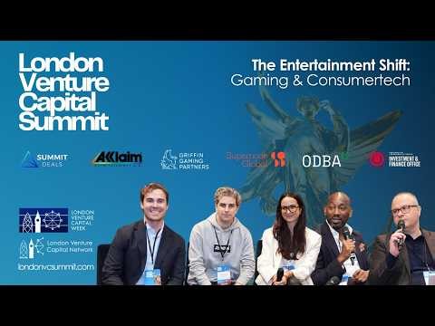The Entertainment Shift: Gaming & Consumertech | London VC Summit 2026