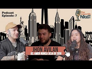 Ep 7 Jhon Avilan 🇨🇴 "EL AMOR NUNCA DEJA DE SER"