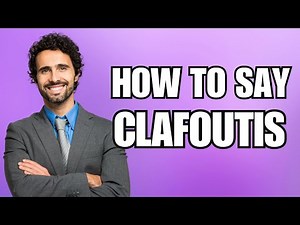 How To Pronounce Clafoutis (Correctly)