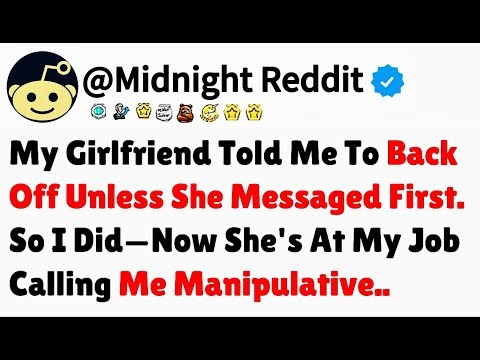 My Girlfriend Told Me To Back Off Unless She Messaged First. So I Did—Now She's At My Job Calling Me