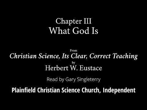 What God Is, from Christian Science, Its Clear, Correct Teaching by Herbert W. Eustace