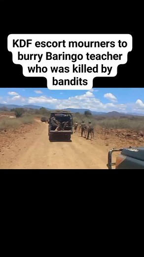 KDF escort mourners to burry Baringo teacher who was killed by bandits #tkdm #tkdmupdates #bandits | THE KENYAN DIASPORA MEDIA