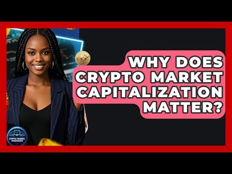 Why Does Crypto Market Capitalization Matter? - Crypto Trading Strategists